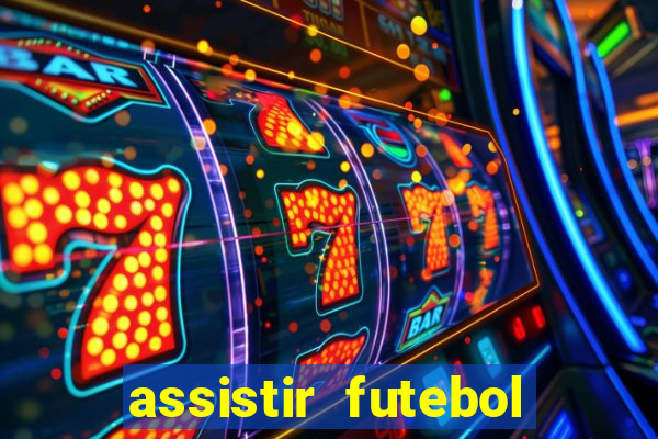 assistir futebol online play hd